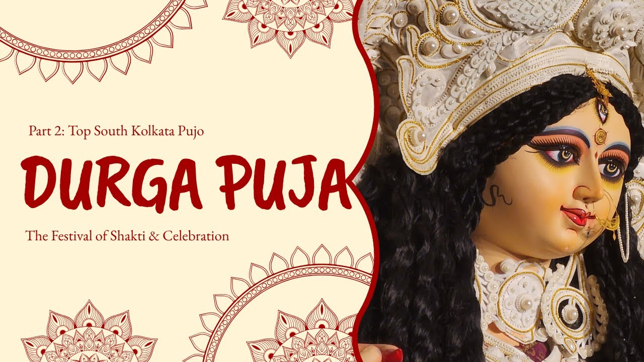 Durga Puja - The Festival of Shakti & Celebration | Top South Kolkata Pujo List