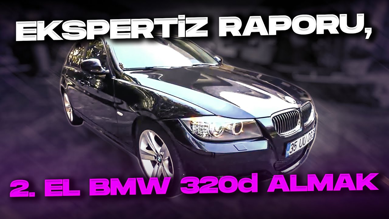Expertiz Raporu-1 BMW E90 320d.1 Milyona Kadar Alınabilecek En Sportif Sedan mı?