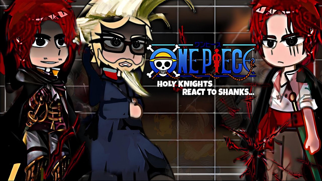 One Piece Holy Knights React to Shanks... | part 2/? | One Piece | God's Knights