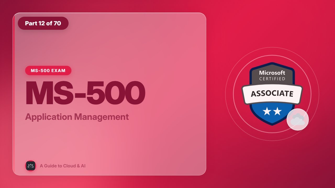 MS-500 Exam EP 12: Application Management
