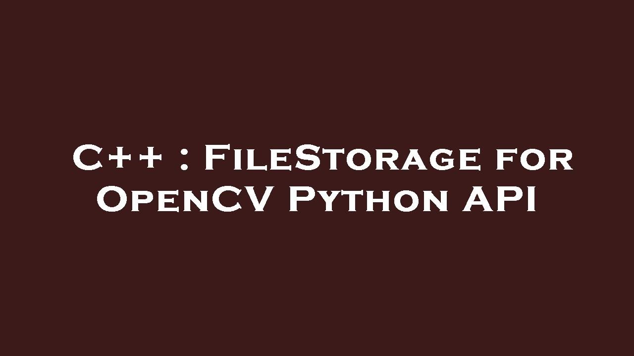 C++ : FileStorage for OpenCV Python API