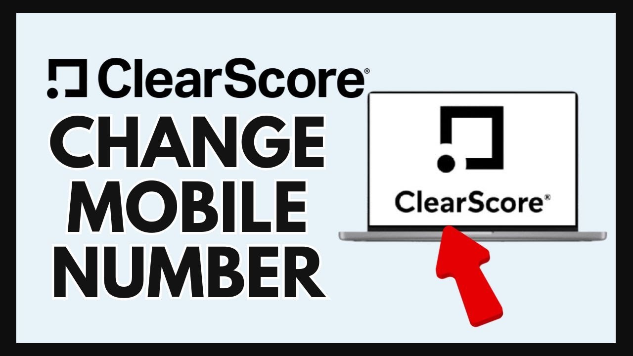 How to Change Mobile Number in ClearScore 2024?