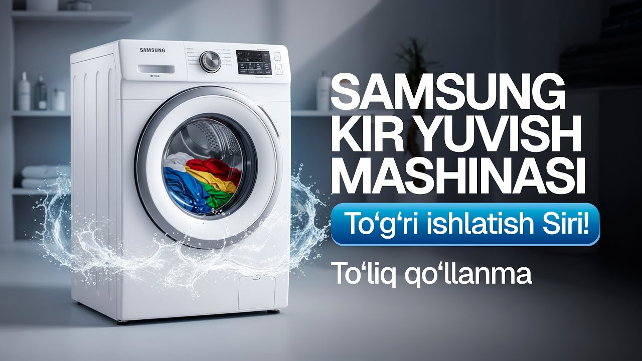 Samsung kir yuvish mashinasini qanday ishlatish kerak ? shu haqida batafsil ! 