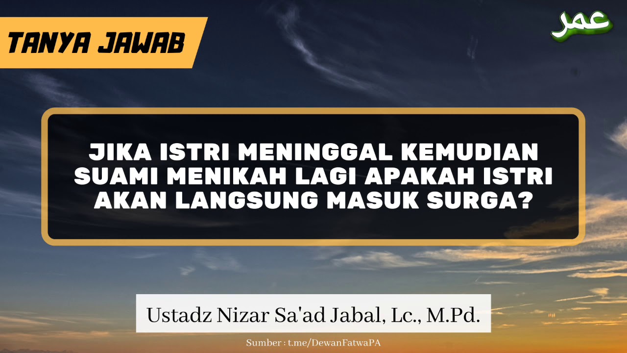 TJ | Jika Istri Meninggal Kemudian Suami Menikah Lagi Apakah Istri Akan Langsung masuk Surga?