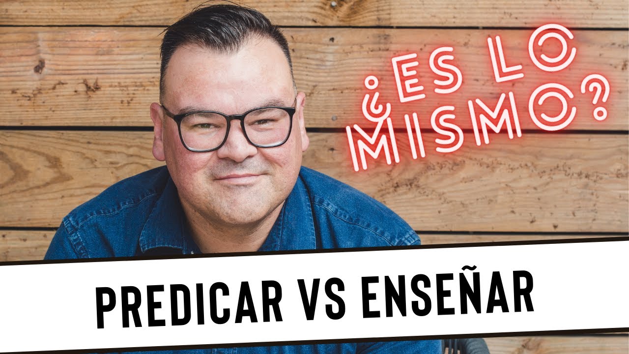 ¿Es lo mismo Predicar y Enseñar?