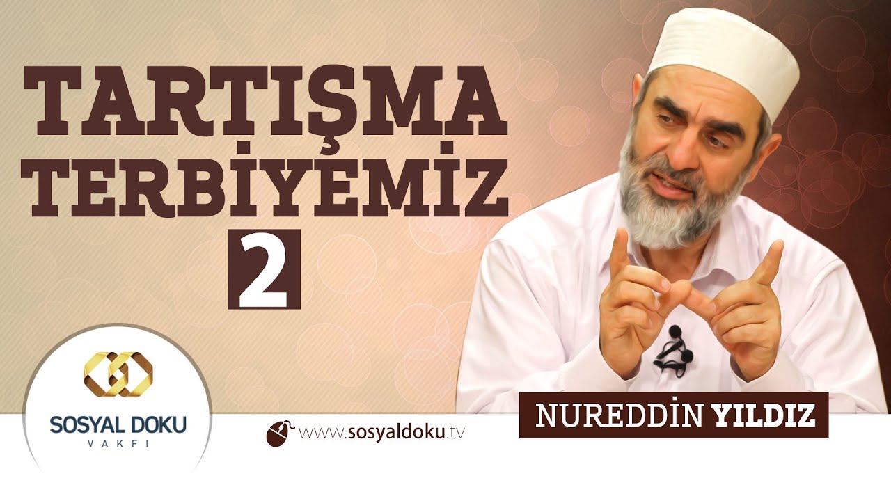 88) Hadislerle Diriliş - TARTIŞMA TERBİYEMİZ (2) - Nureddin Yıldız