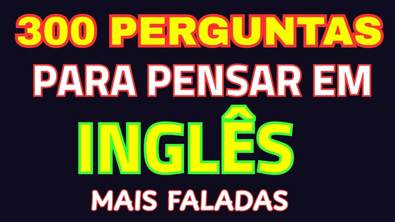 ✨ SE VOCÊ ENTENDE ESSAS PERGUNTAS, JÁ PENSA EM INGLÊS ✨