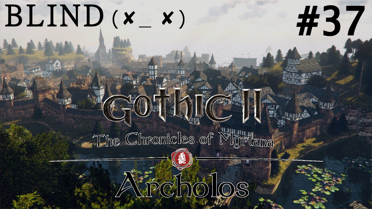 (Blind) 🎮 Gothic 2 Archolos 🎮 Chroniken von Myrtana: Archolos #37 [GER] [[EN]]