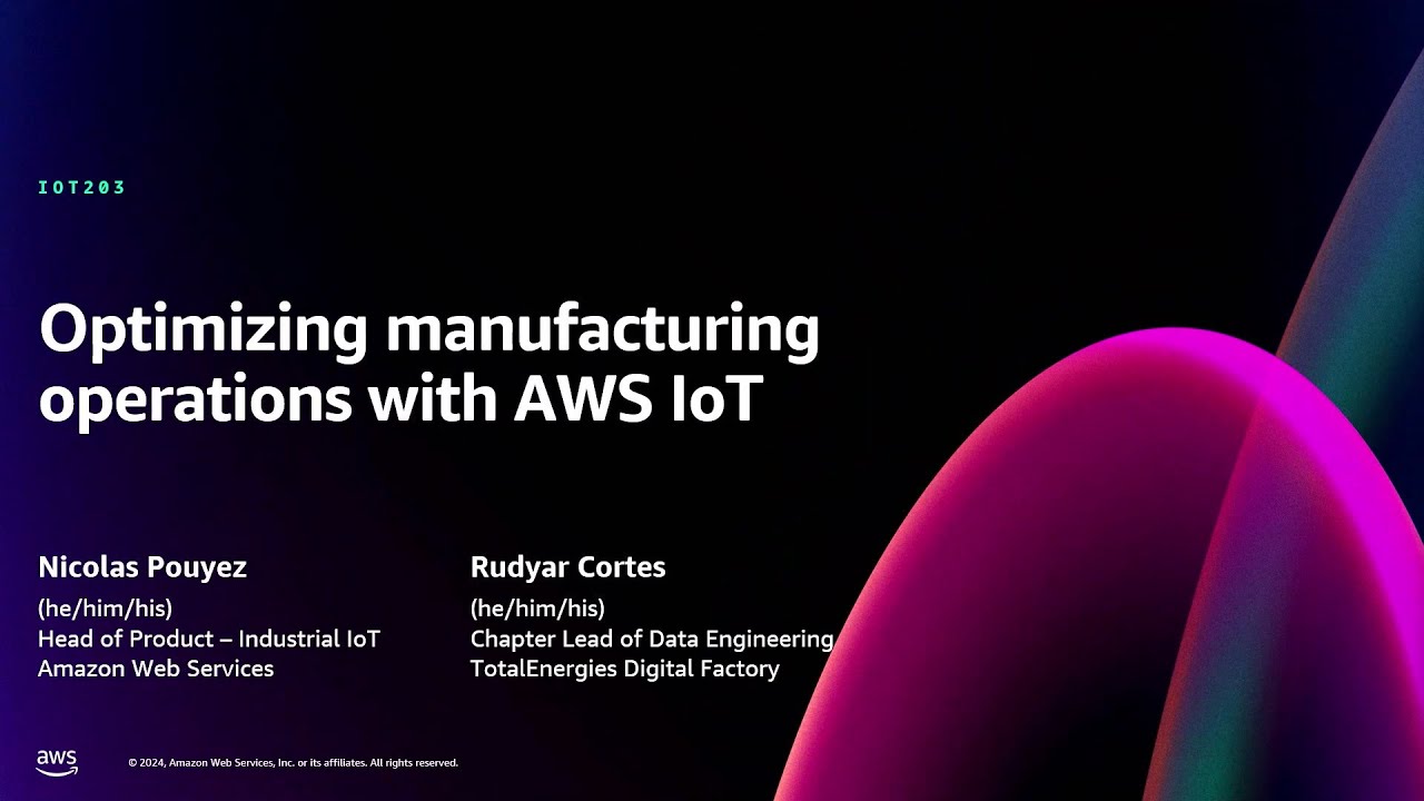 AWS re:Invent 2024 - Optimizing manufacturing operations with AWS IoT (IOT203)