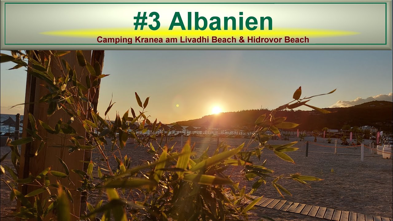 2022 #3 Albanien Camping Kranea am Livadhi Beach & Hidrovor Beach