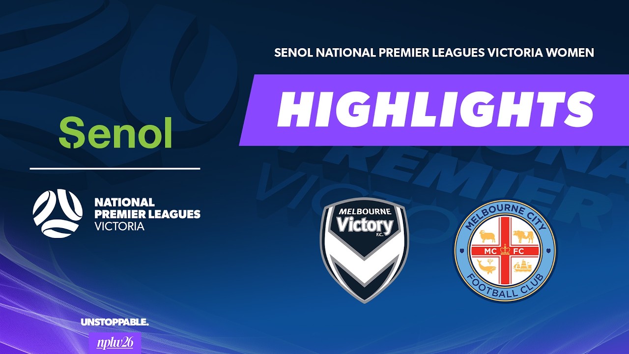 Melbourne Victory v Melbourne City | Highlights | Senol NPLW Victoria 2026