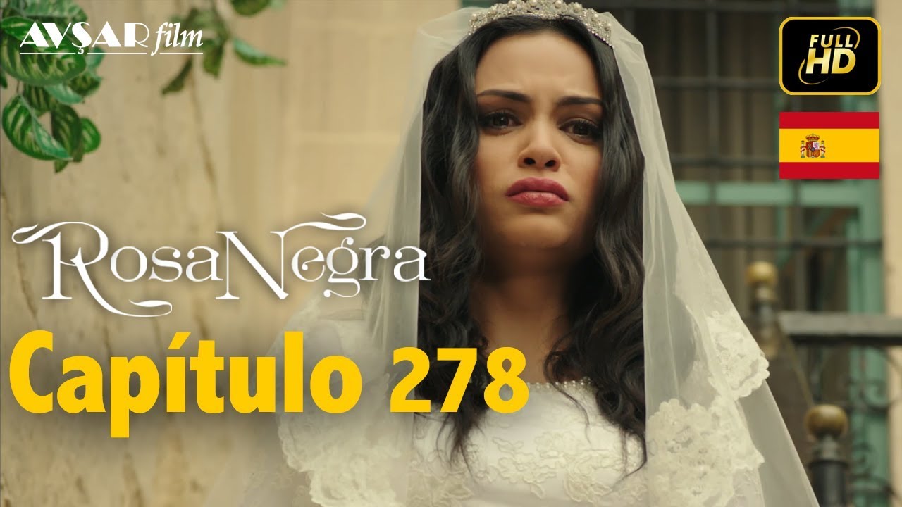 Rosa Negra - Cap&iacute;tulo 278 (HD) En Espa&ntilde;ol