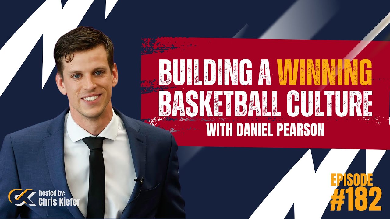 182 Building a Winning Basketball Culture: Leadership, Responsibility & Values with Daniel Pearson
