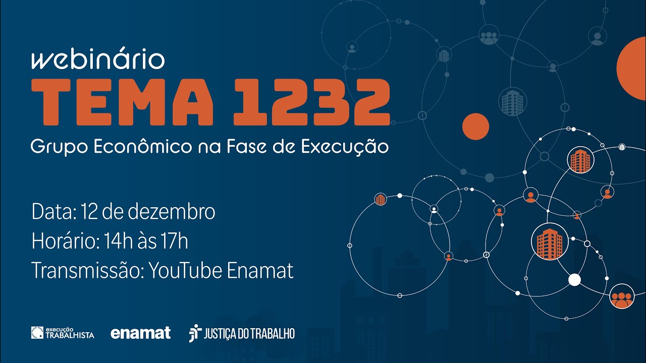 Tema 1232 - grupo econômico na fase de execução | Webinário