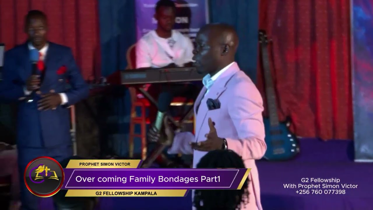 OVERCOMING FAMILY BONDAGES(PART TWO) PROPHET SIMON VICTOR/ G2 Fellowship 