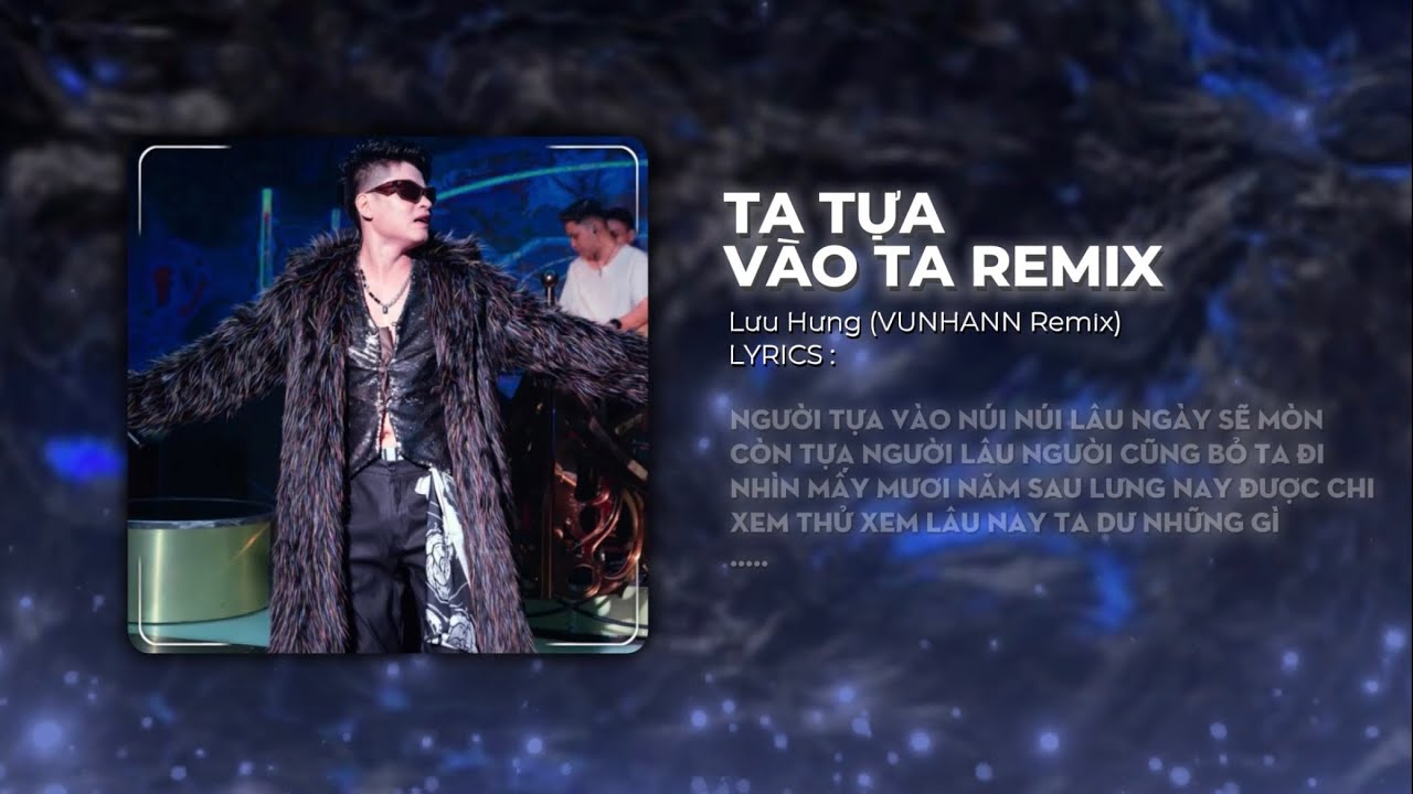 Ta Tựa Vào Ta Remix - Lưu Hưng || Vunhann Remix