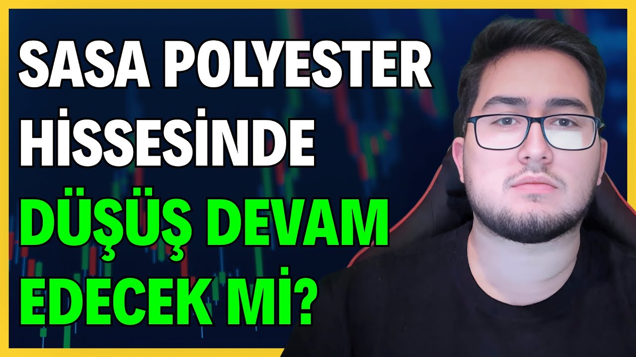 SASA POLYESTER HİSSESİNDE B&Uuml;Y&Uuml;K D&Uuml;Ş&Uuml;Ş DEVAM EDECEK Mİ? | Y&Uuml;KSELİŞ NE ZAMAN BAŞLAYACAK?