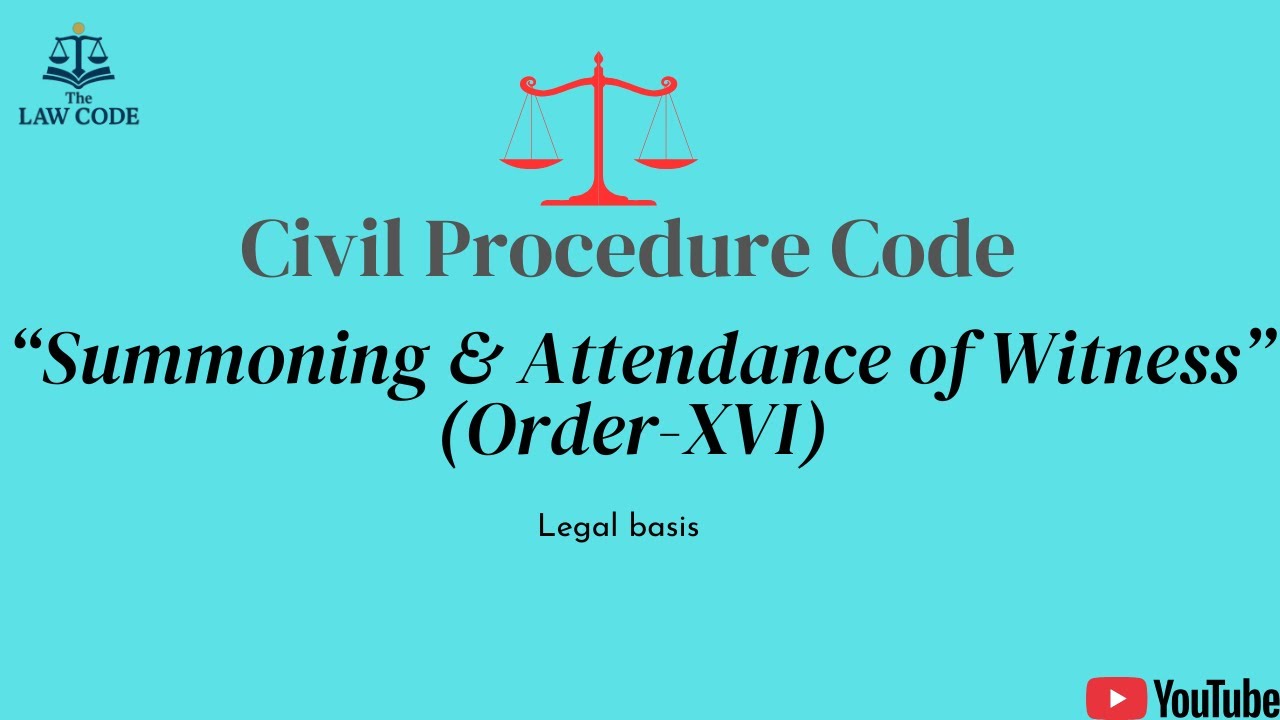 12.  Summoning & Attendance of Witnesses in Civil Procedure under Order XVI CPC Explained.