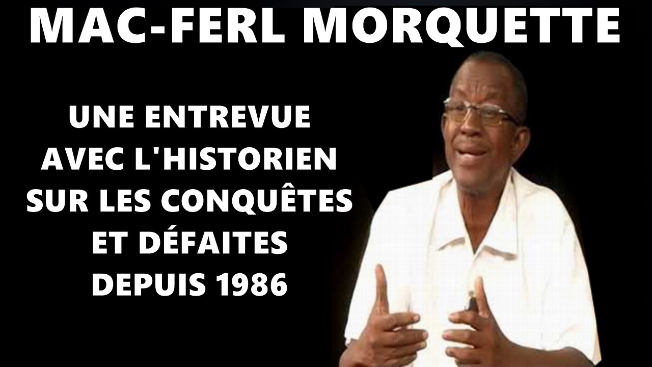 Mac-Ferl Morquette : Une Entrevue Avec l’Historien Sur Les Conquêtes Et Défaites Depuis 1986