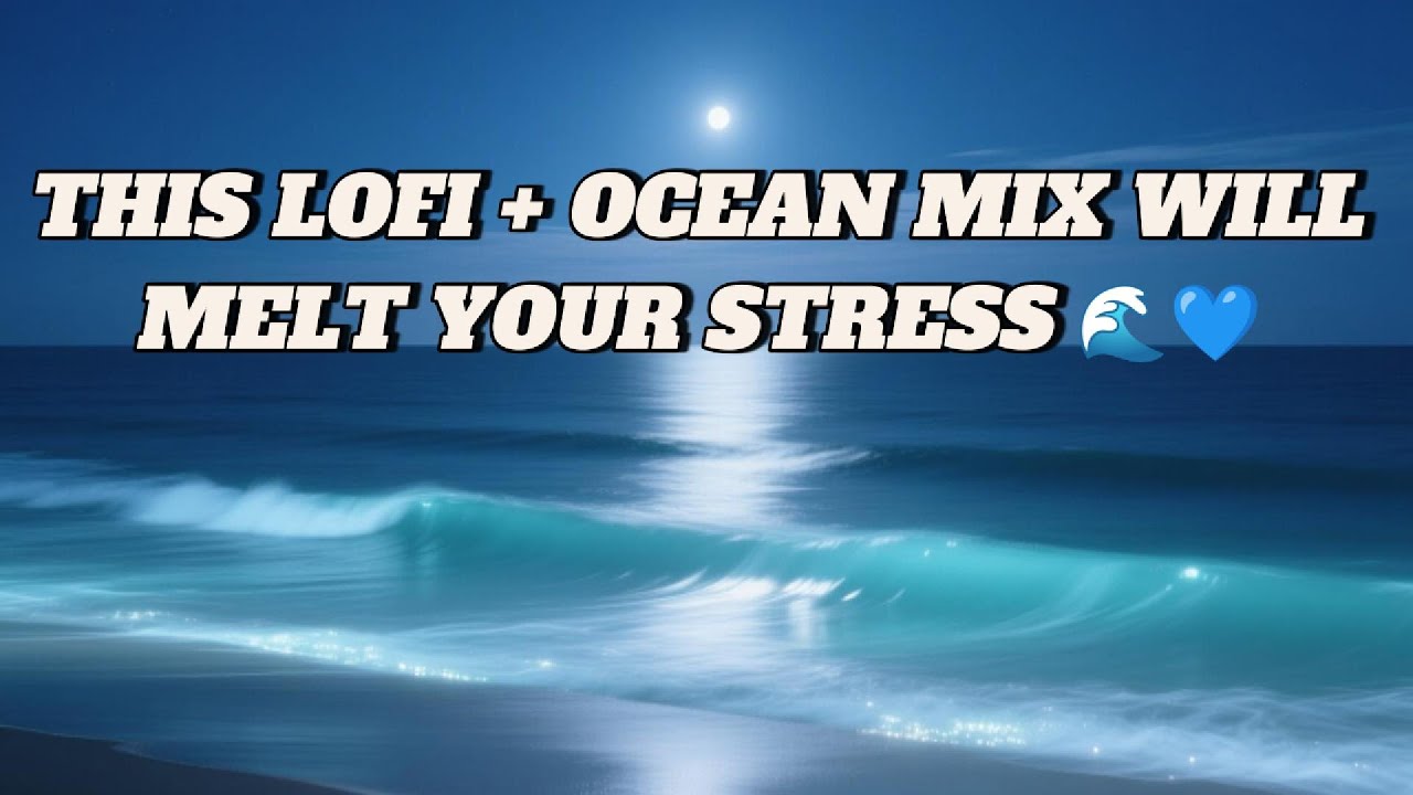 Lofi Beats and Ocean Waves: Peaceful Ambient Mix