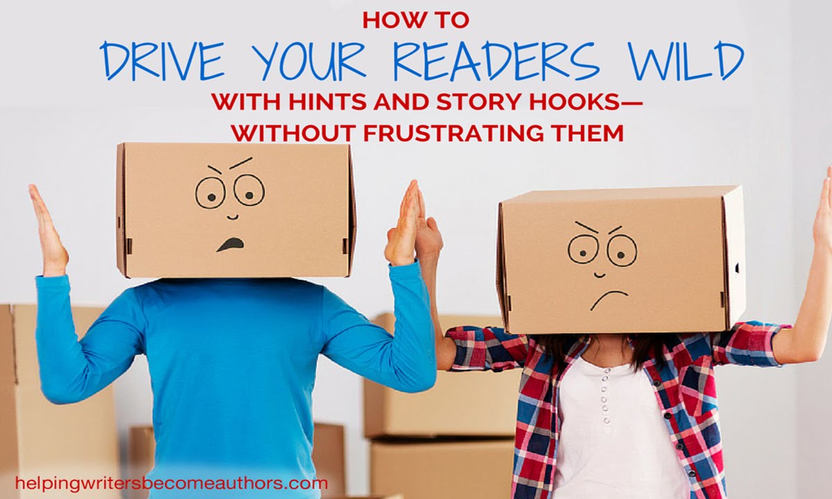 How to Drive Your Readers Wild With Hints and Story Hooks—Without Frustrating Them