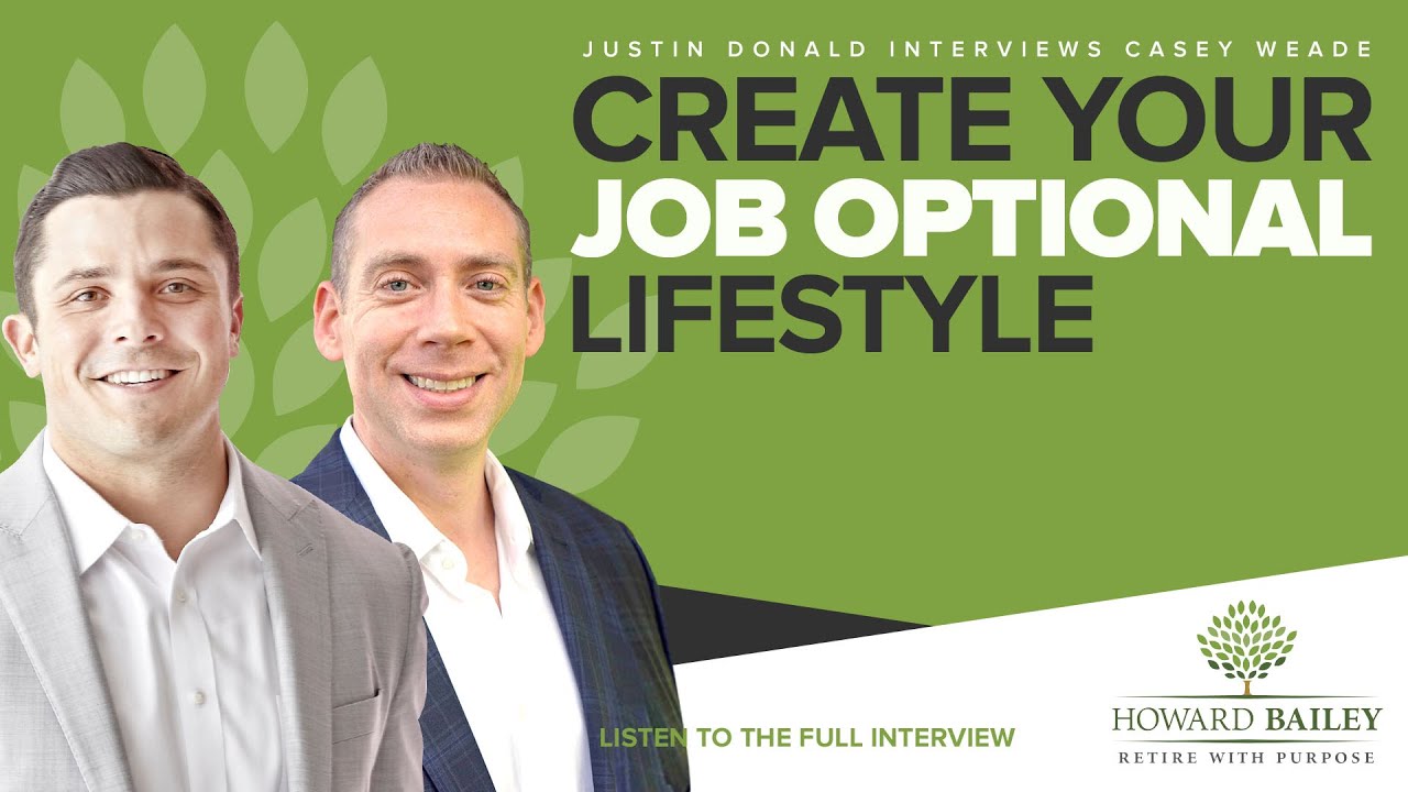 Justin Donald Interviews Casey Weade: Create Your Job Optional Lifestyle