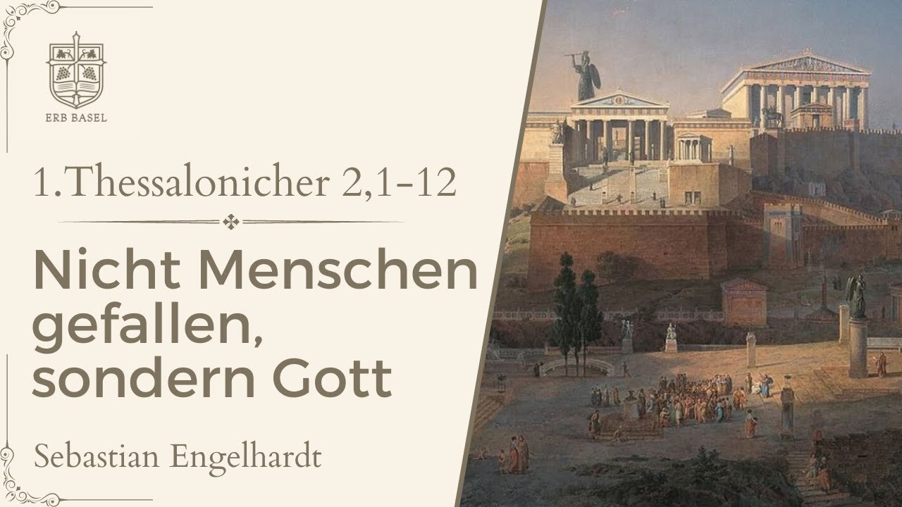 Nicht Menschen gefallen, sondern Gott (1.Thessalonicher 2, 1-12) - Sebastian Engelhardt