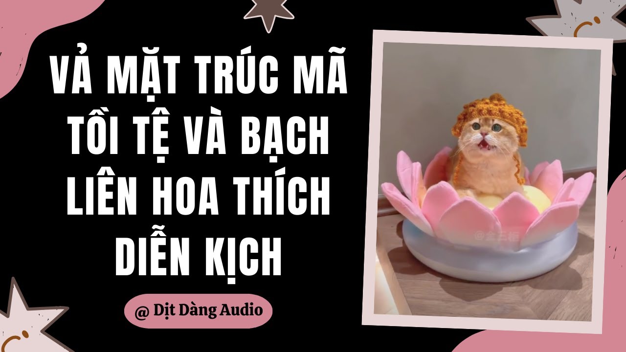 [TRUYỆN AUDIO] Vả Mặt Trúc Mã Tồi Tệ Và Bạch Liên Hoa Thích Diễn Kịch | Dịt Dàng Audio