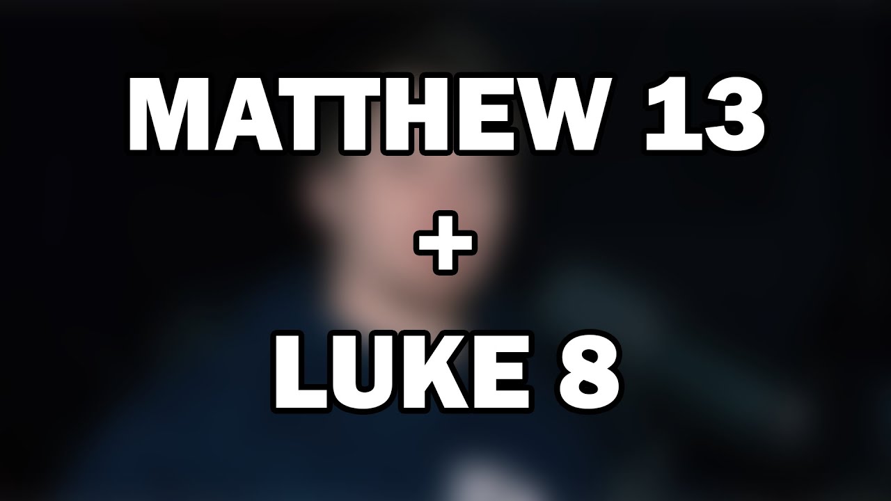 Matthew 13; Luke 8 | Parables of the Kingdom