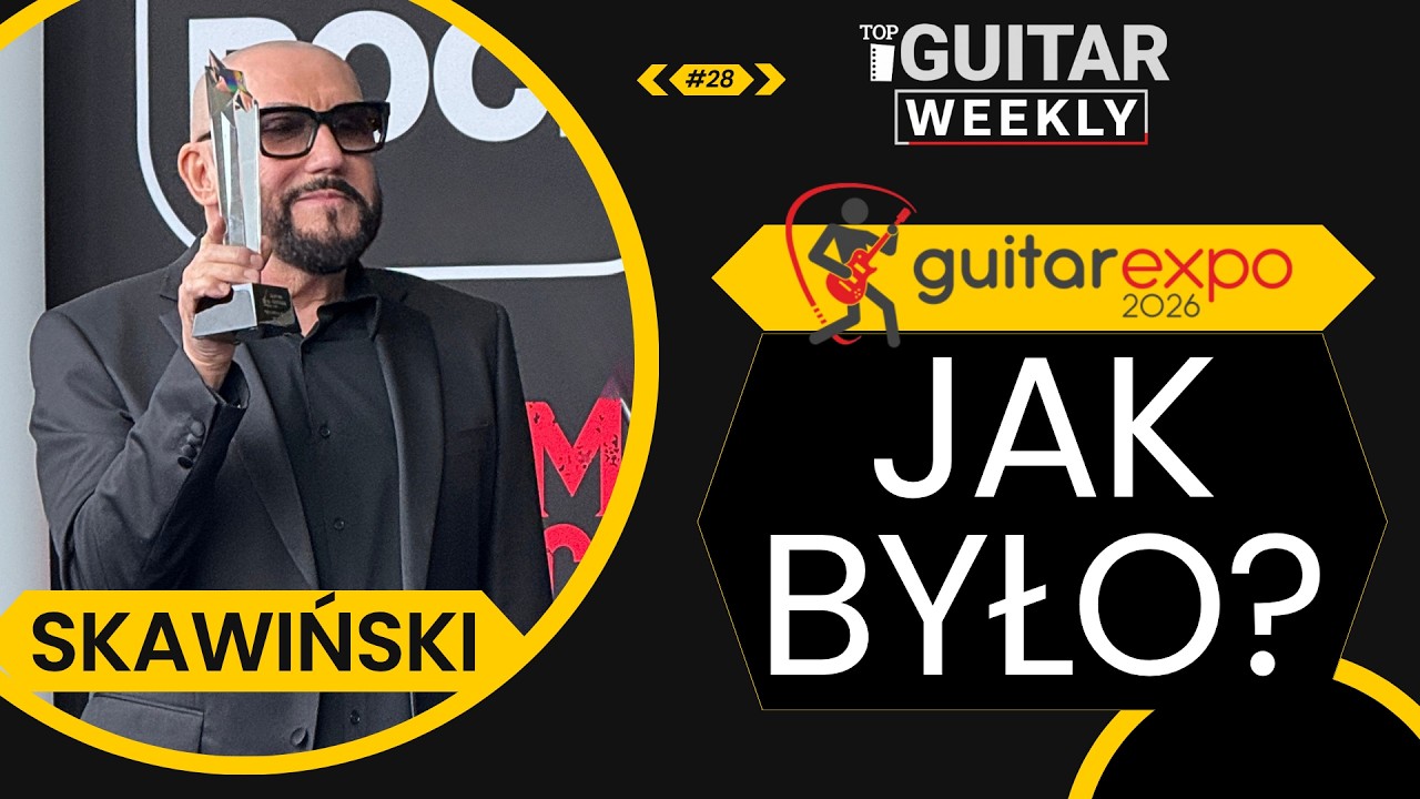 Guitar Expo 2026 - jak było? Grzegorz Skawiński, Guitar Awards, Guitar Battle | TopGuitar Weekly #28