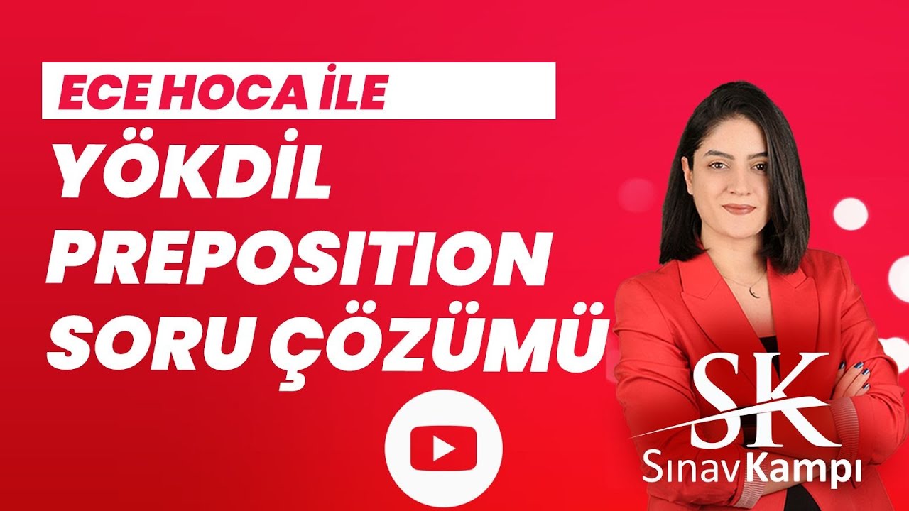 YÖKDİL ÇIKMIŞ PREPOSITION SORU ÇÖZÜM DERSİ I ECE HOCA