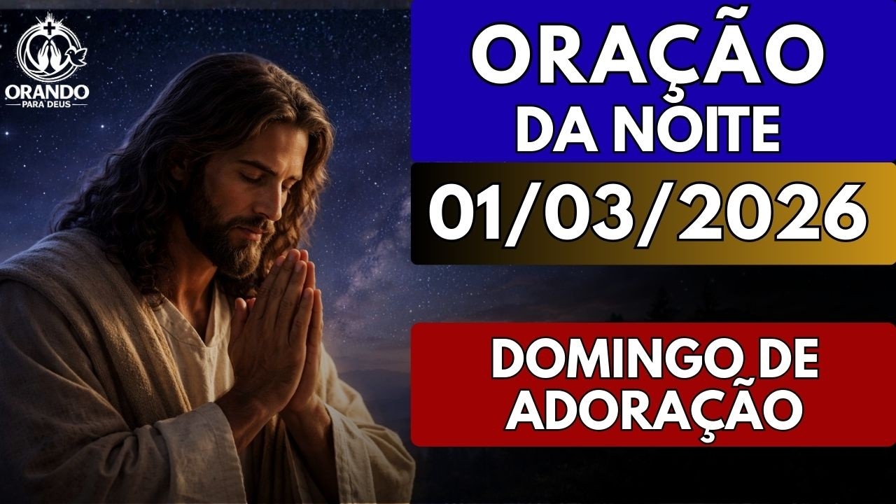 ÚLTIMA ORAÇÃO DO DOMINGO | Adora agora e veja com que coração você acorda amanhã