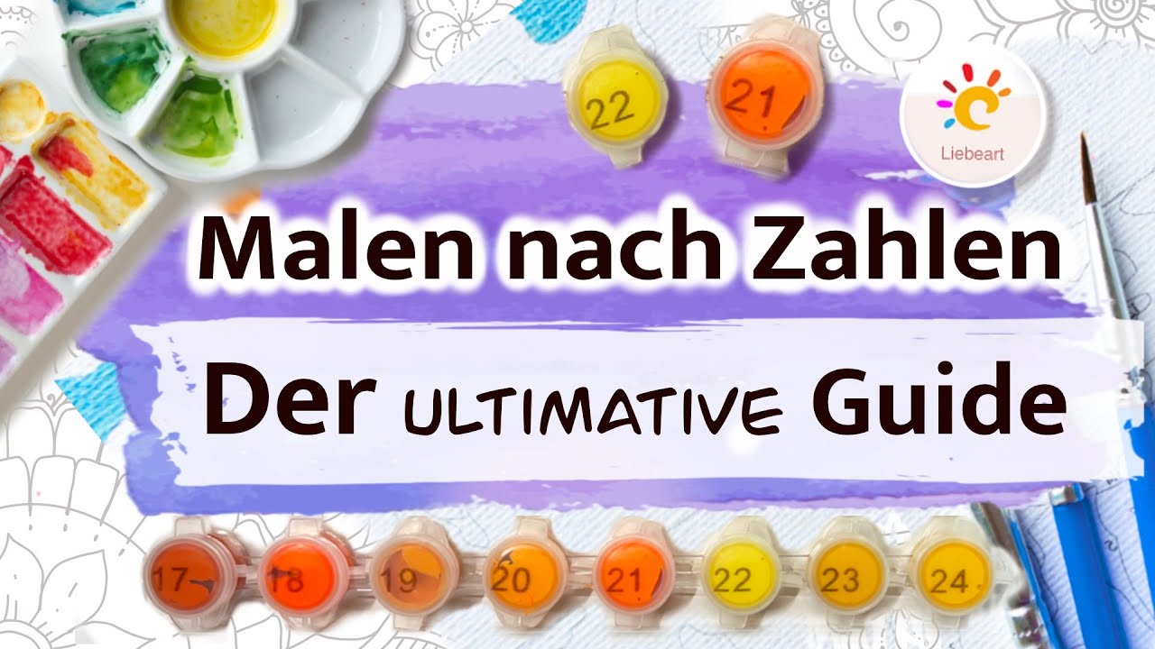 MALEN nach Zahlen: Der ULTIMATIVE Guide | Was gibt es zu beachten? Tipps und Tricks feat. Liebeart