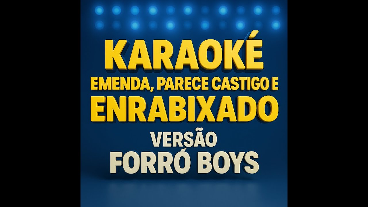 Karaokê TÔ ENRABIXADO E PARECE CASTIGO Vesão Forró Boys.