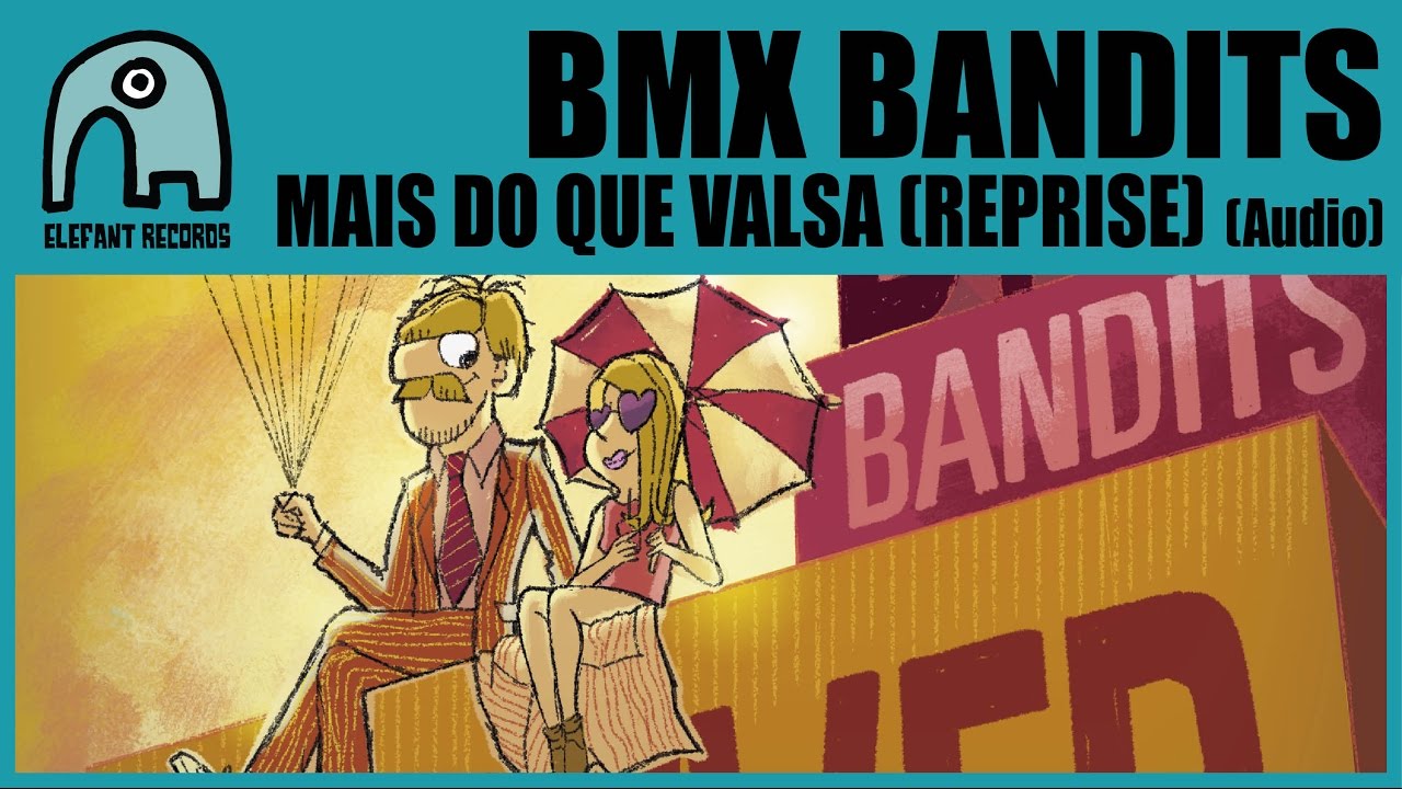 BMX BANDITS - Mais Do Que Valsa (Reprise) [Audio]