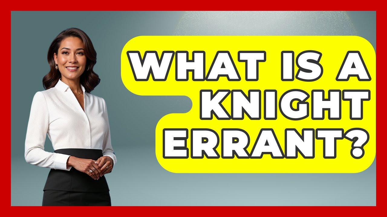 What Is A Knight Errant? - Archaeology Quest