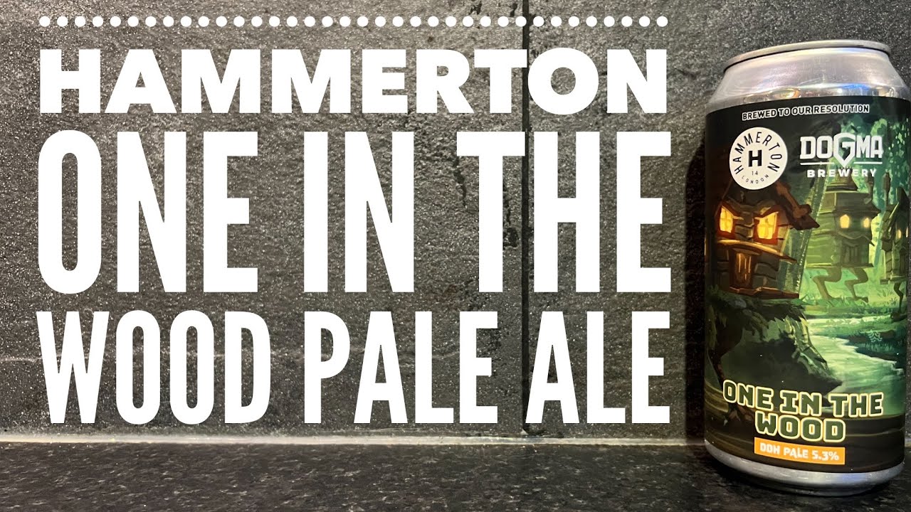 Hammerton X Dogma Brewery One In The Wood DDH Pale Ale By Hammerton Brewery , Dogma Brewery