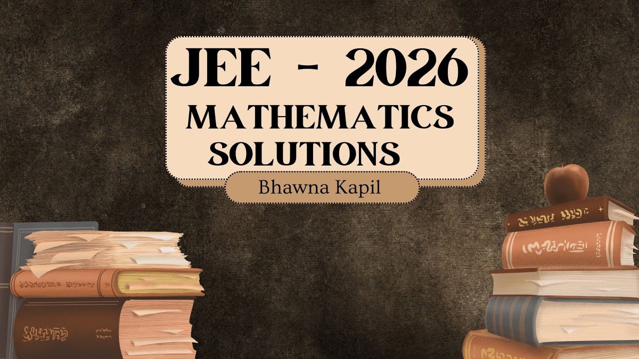 JEE 2026 Mathematics Solutions 