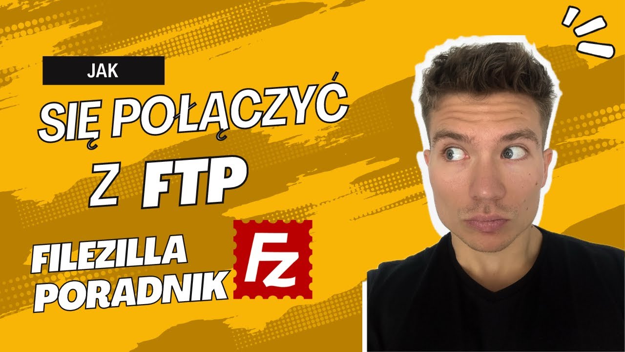 Jak się połączyć z FTP? - Poradnik Krok po kroku FileZilla