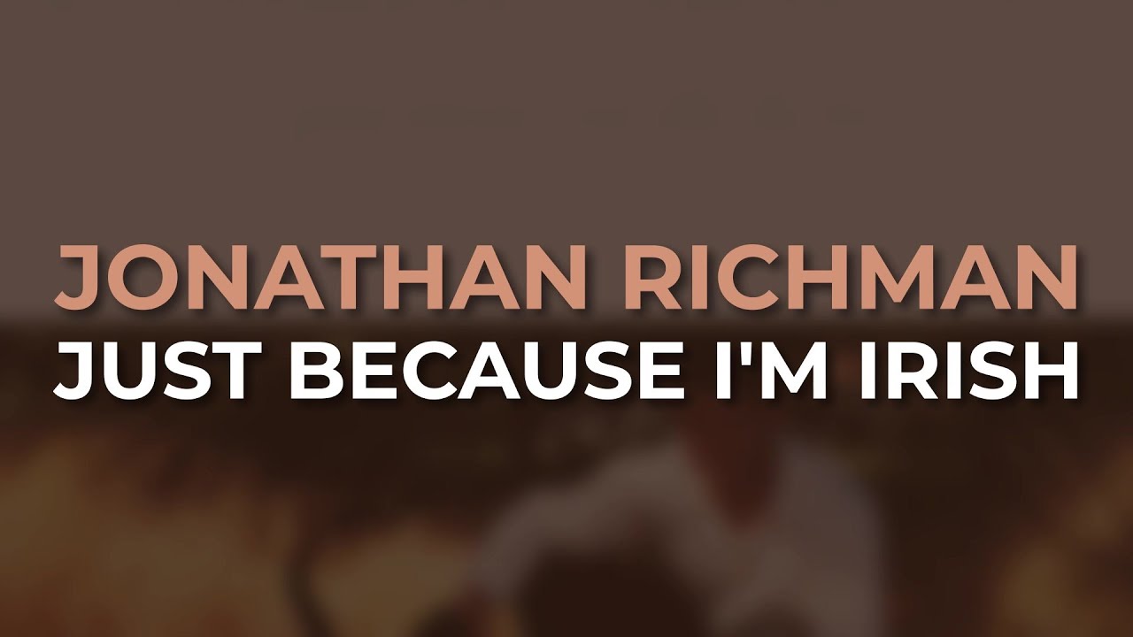 Jonathan Richman - Just Because I'm Irish (Official Audio)