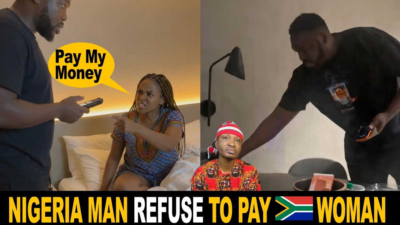 Nigerian Man Refuse To Pay South Africa Woman Complete After Nacking