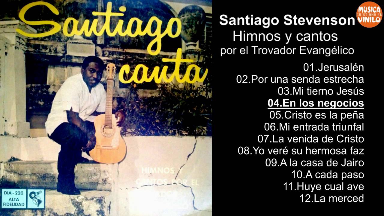 Santiago Stevenson – Himnos y cantos por el Trovador Evangélico (Año 1960)