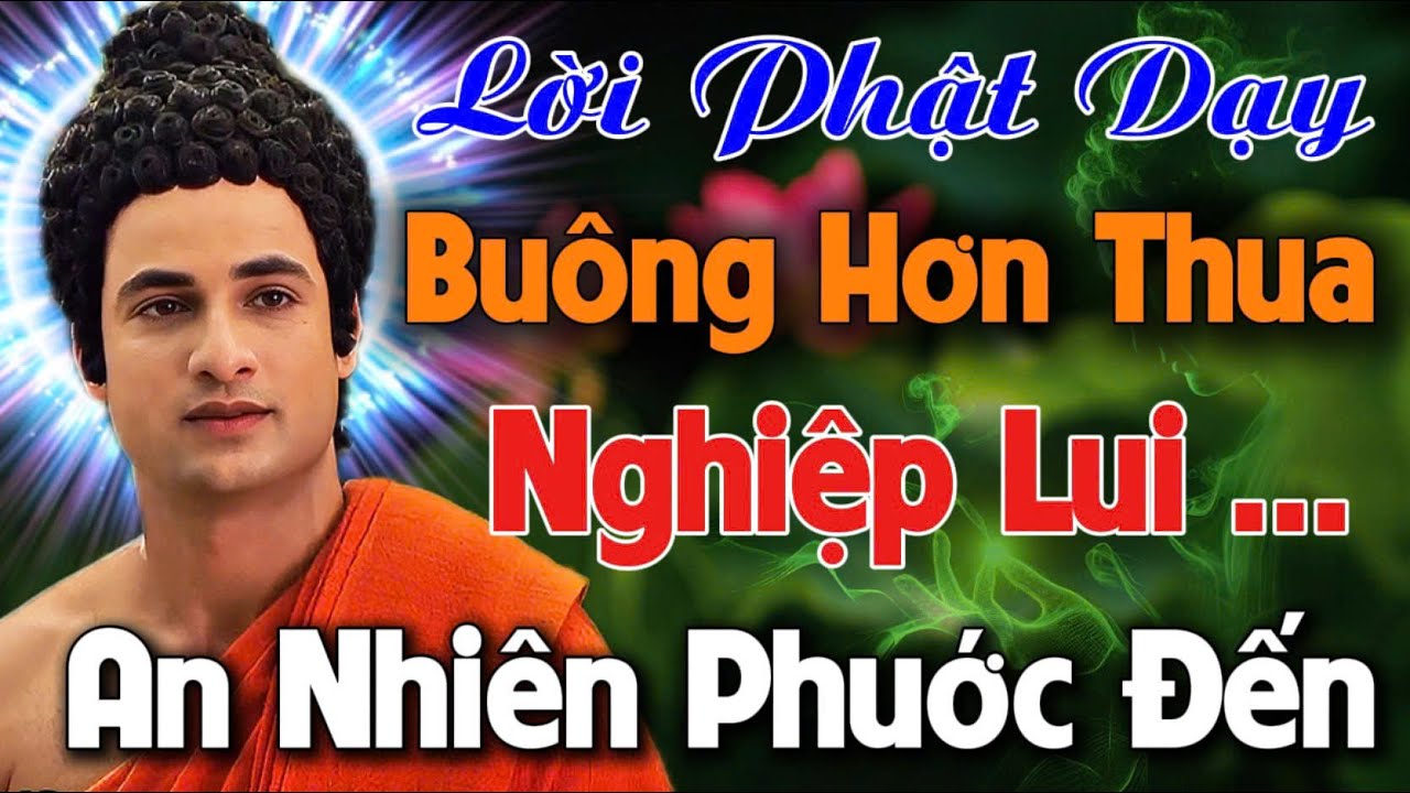 LỜI PHẬT DẠY: BUÔNG HƠN THUA, NGHIỆP LUI - TÂM YÊN PHƯỚC ĐẾN | An Tịnh Bảo