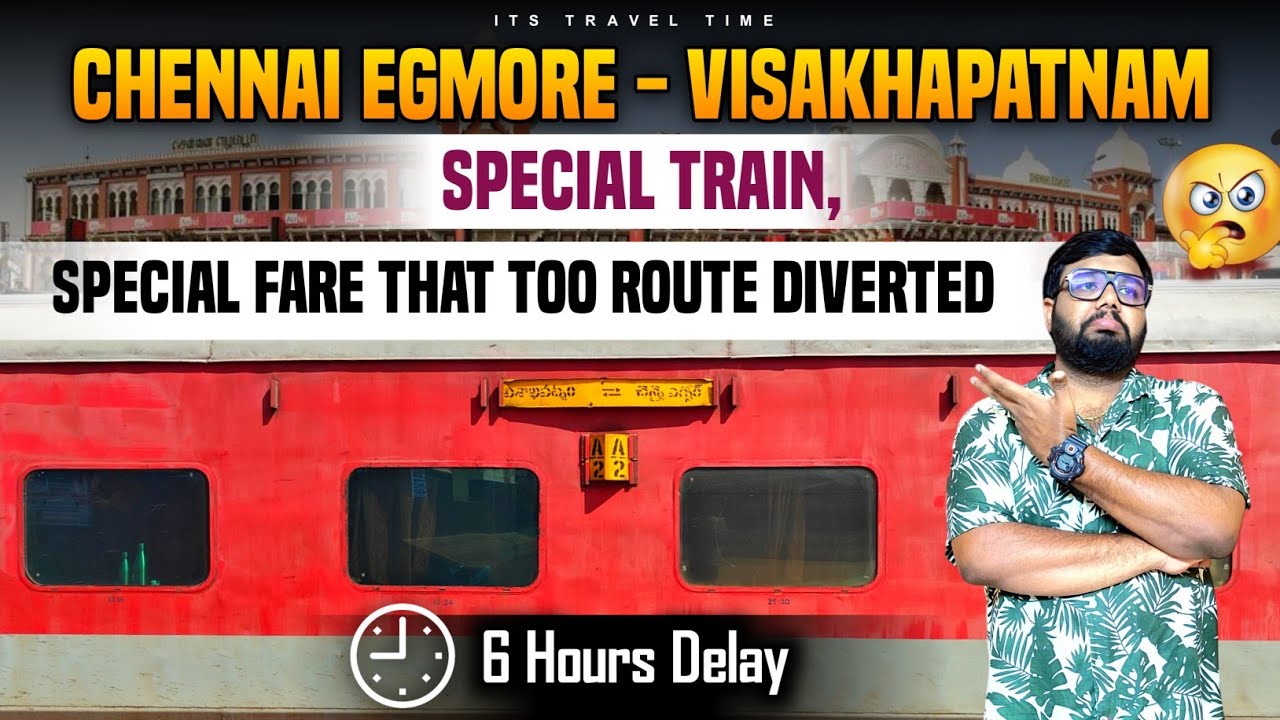 CHENNAI EGMORE TO VISAKHAPATNAM || SPECIAL TRAIN || THAT TOO ROUTE DIVERTED || 6 Hours Delay.