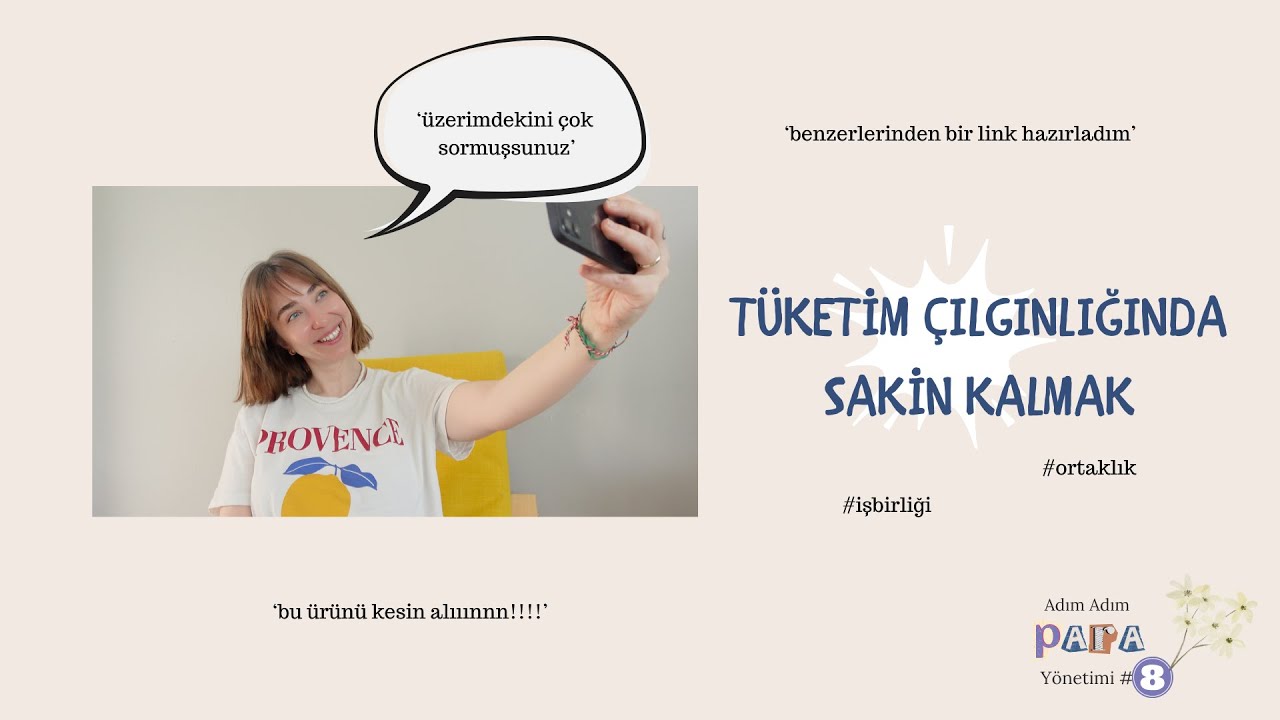 TÜKETİM ÇILGINLIĞINDA SAKİN KALMAK  AAPY #8