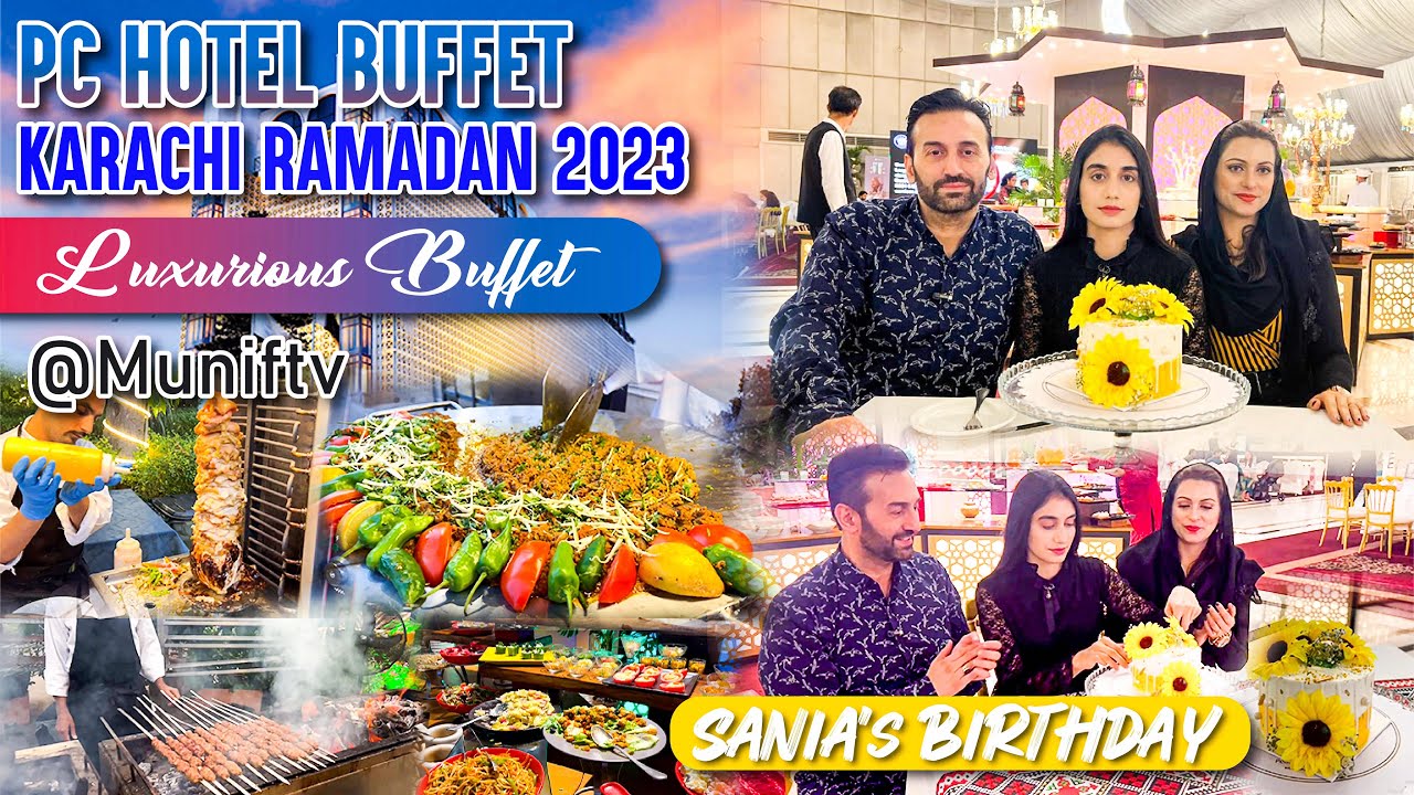 PC Hotel Buffet Karachi Ramadan 2023 | Luxurious Rich Classic Buffet @ Munif Tv | Pearl Continental
