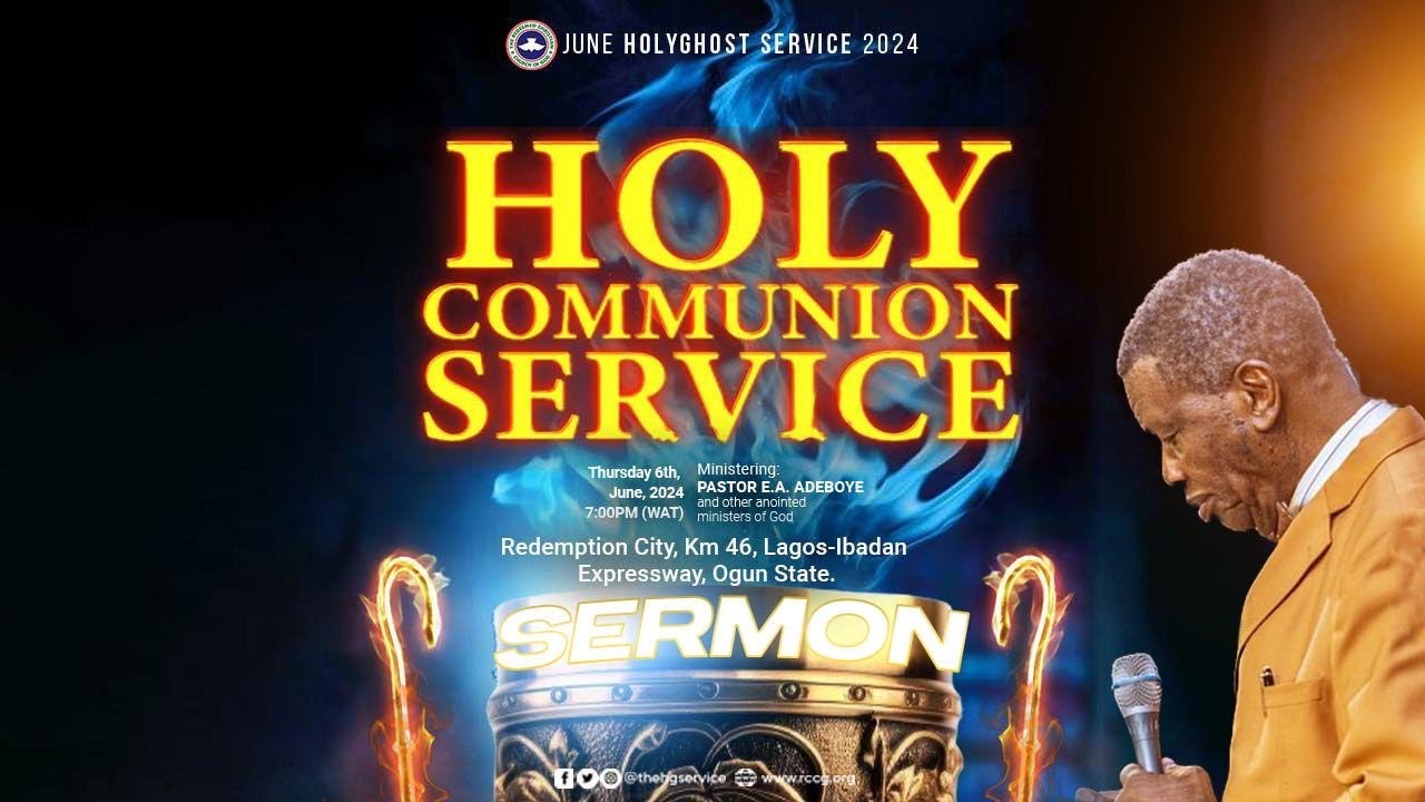 PASTOR E.A ADEBOYE SERMON - JUNE 2024 HOLY COMMUNION SERVICE