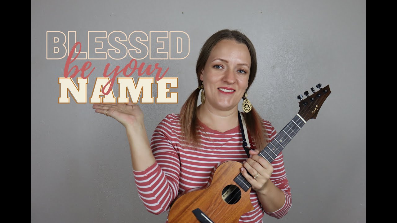 Blessed Be Your Name - EASY ukulele tutorial