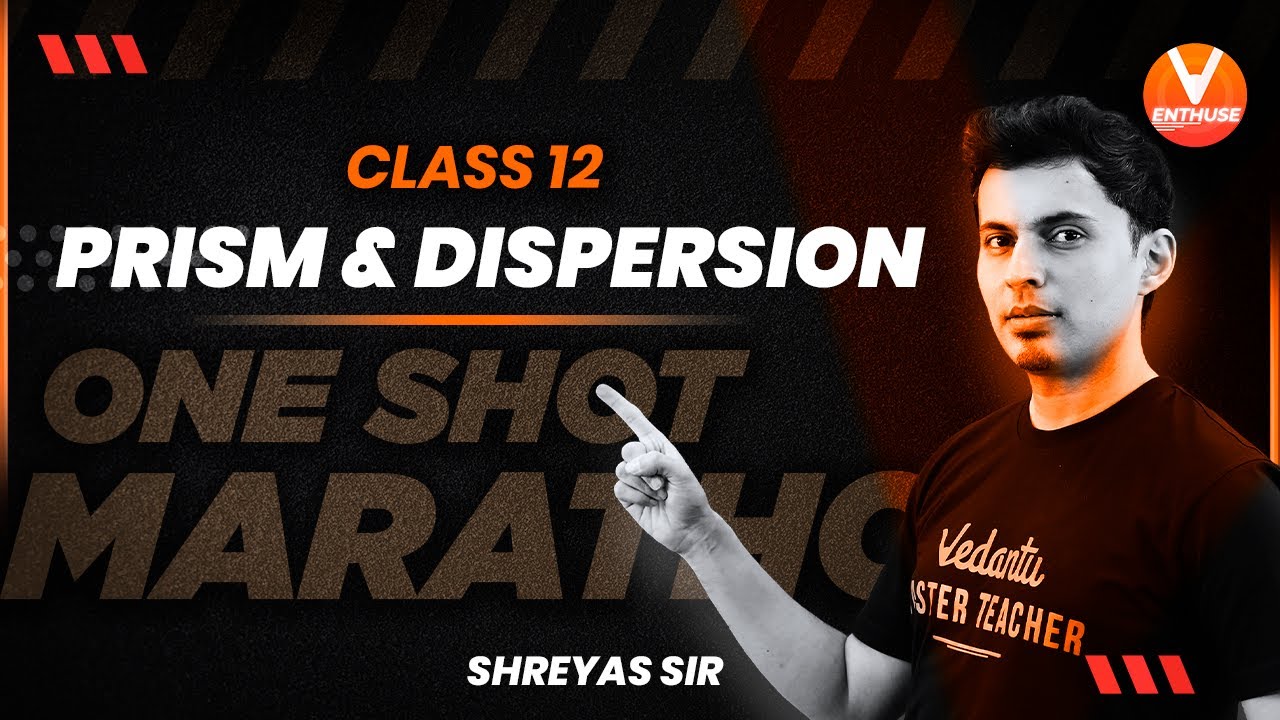 Ray optics L5 🔍 Prism, dispersion & combination |One Shot Marathon | Class 12 JEE 2022 | Shreyas sir