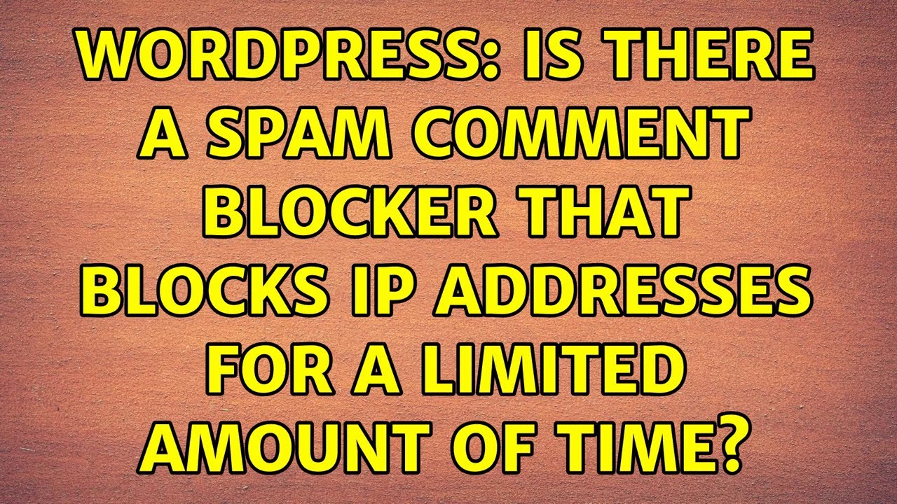 Wordpress: Is there a spam comment blocker that blocks IP addresses for a limited amount of time?